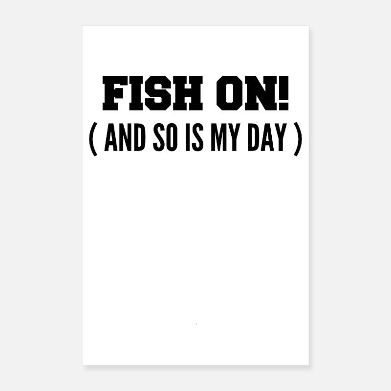 Fisch dran! Oder ist mein Tag am Haken? Poster 40x60 cm