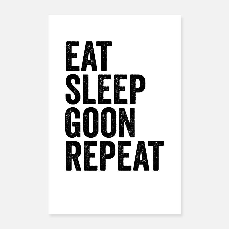 Eat, Sleep, Goon, Repeat, Gooning Poster 16" x 24" (40x60 cm)