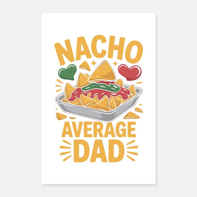 Nacho Average Dad Funny Design Poster 16" x 24" (40x60 cm)