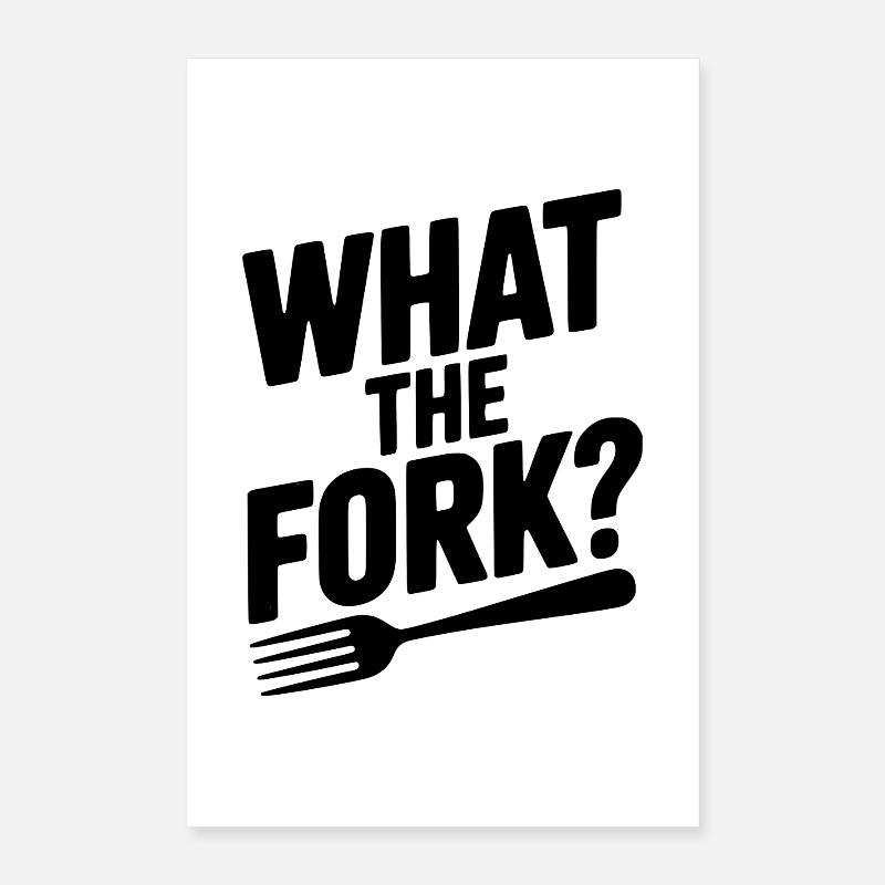 What the Fork? Poster 16" x 24" (40x60 cm)