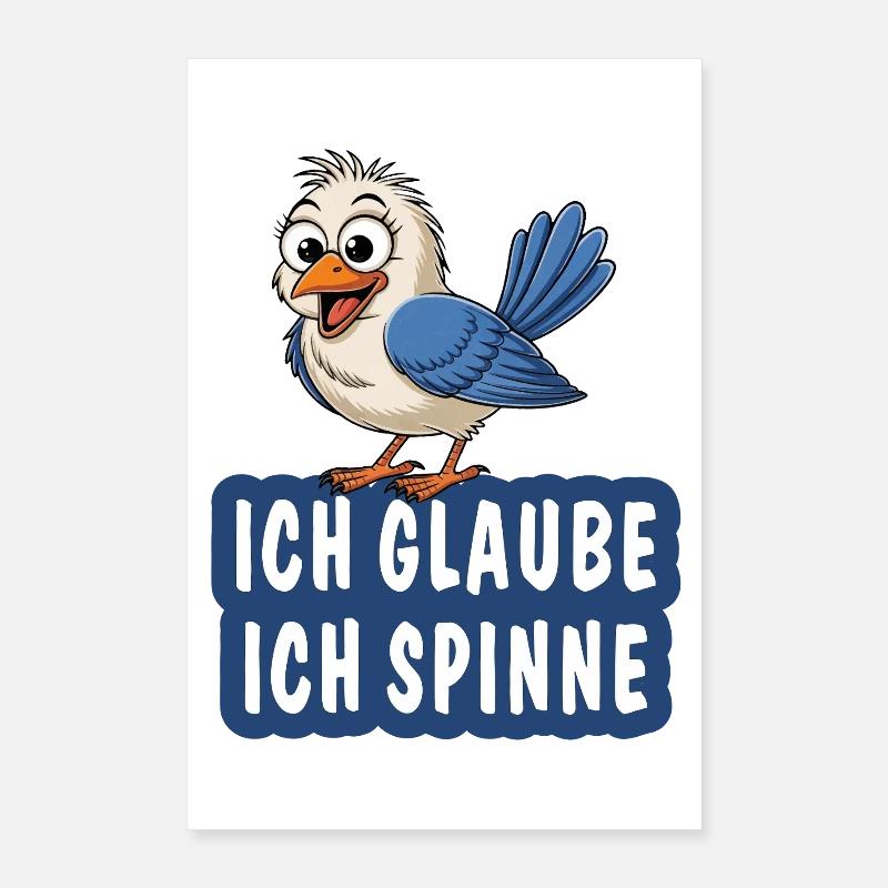 ICH GLAUBE ICH SPINNE Poster 40x60 cm