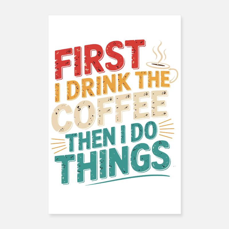 Erst Kaffee, Dann Dinge Erledigen Poster 40x60 cm
