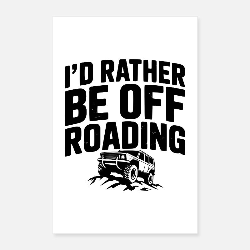 I’d Rather be Off Roading Poster 16" x 24" (40x60 cm)