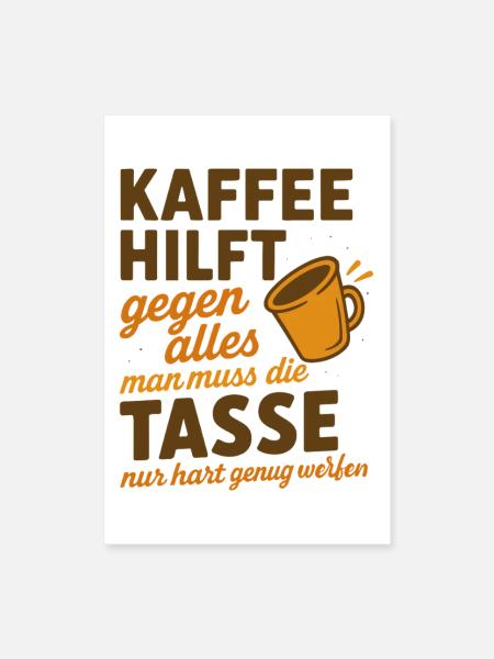 Kaffee hilft gegen alles Spruch - Poster 40x60 cm - Weiß