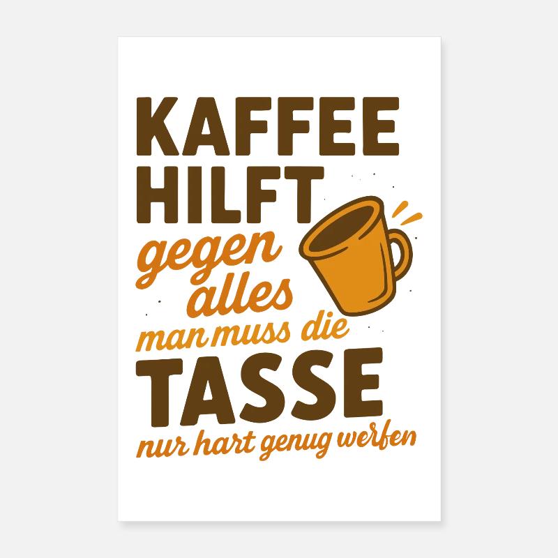 Coffee helps against everything Saying Poster 16" x 24" (40x60 cm)