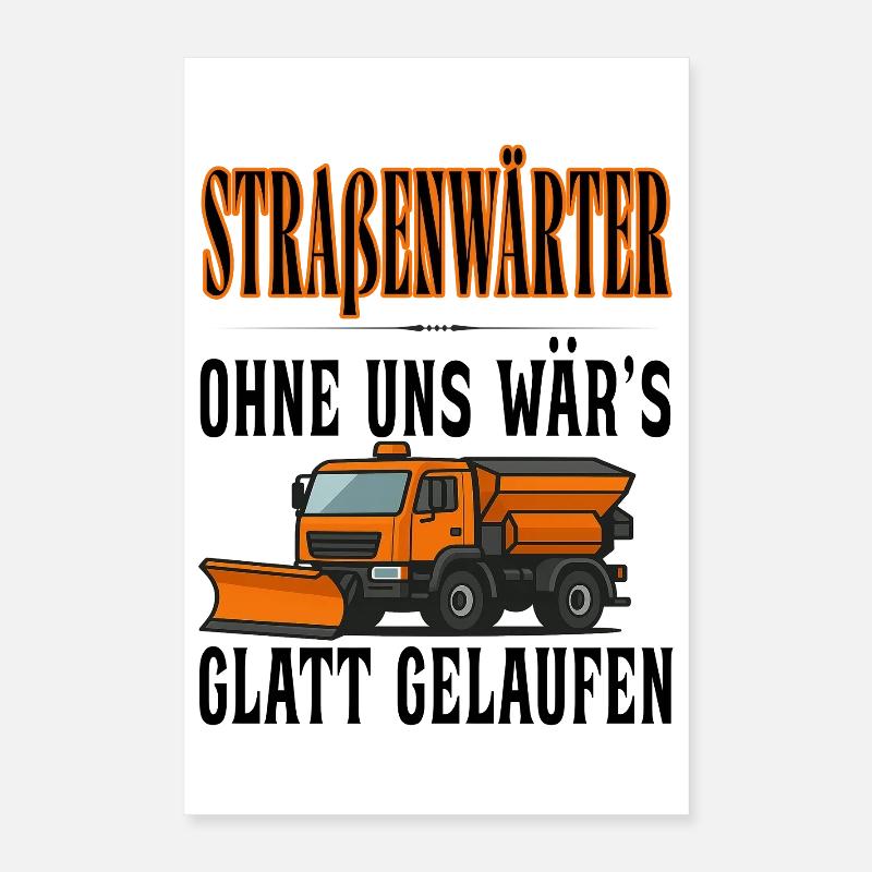 Straßenwärter - Without us it would have gone smoothly Poster 16" x 24" (40x60 cm)