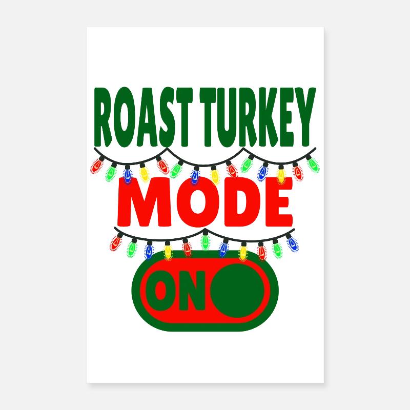 Roast Turkey Mode ON Poster 16" x 24" (40x60 cm)