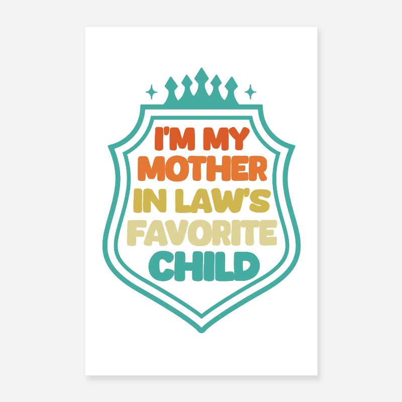 Ich bin das Lieblingskind meiner Schwiegermutter.  Poster 40x60 cm