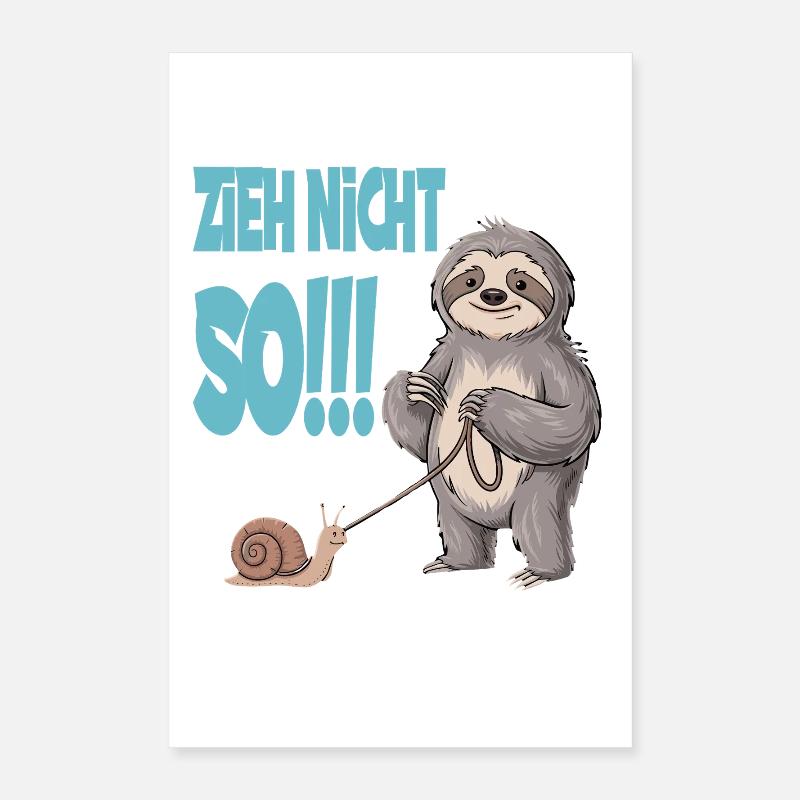 Don't pull so sloth with snail funnier Poster 16" x 24" (40x60 cm)