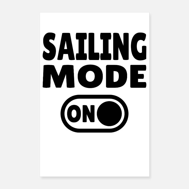 Sailing Mode On - Sailing Active Poster 16" x 24" (40x60 cm)