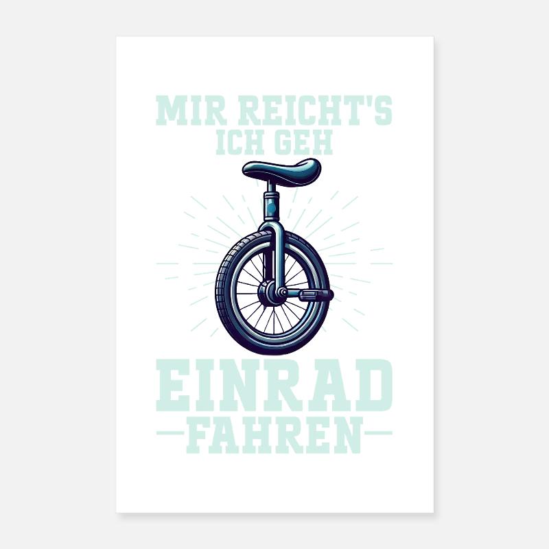 I've had enough, I'm going to ride a unicycle Poster 16" x 24" (40x60 cm)