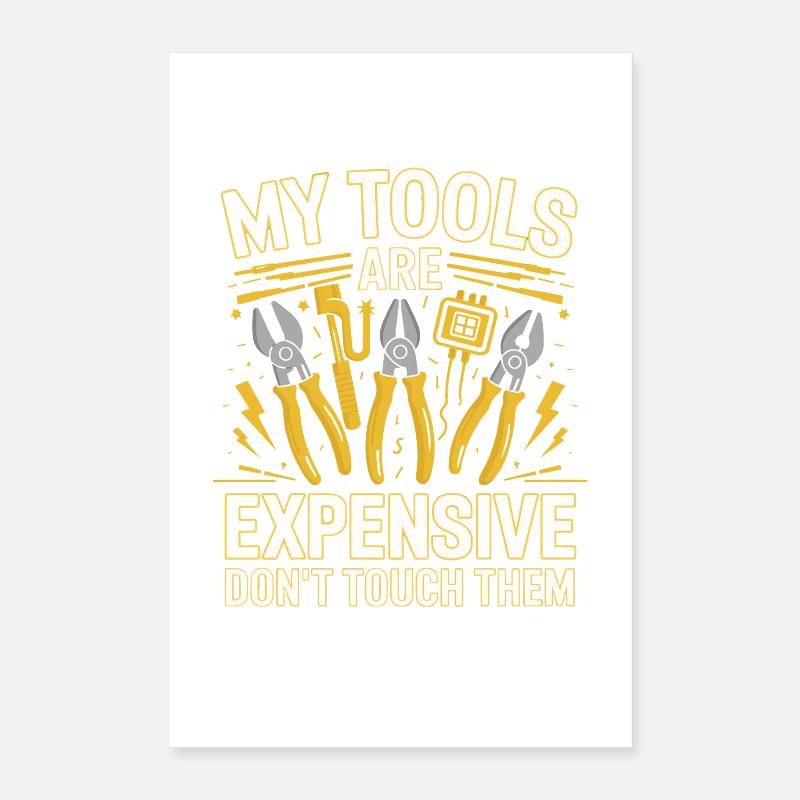 My Tools Are Expensive Don't Touch Them Tool Poster 16" x 24" (40x60 cm)