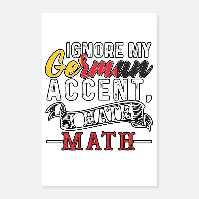 Ignore my german Accent, I hate Math Poster 16" x 24" (40x60 cm)