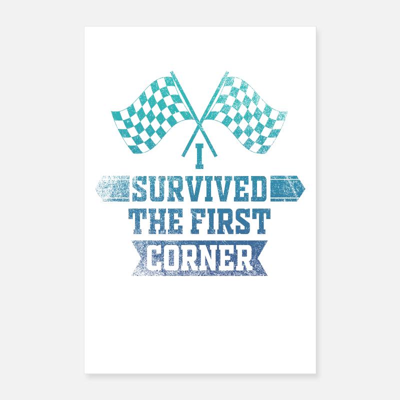 I Survived the First Corner Poster 16" x 24" (40x60 cm)
