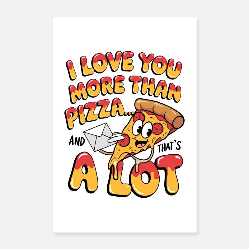 La pizza aime plus que la pizza Poster 40 x 60 cm
