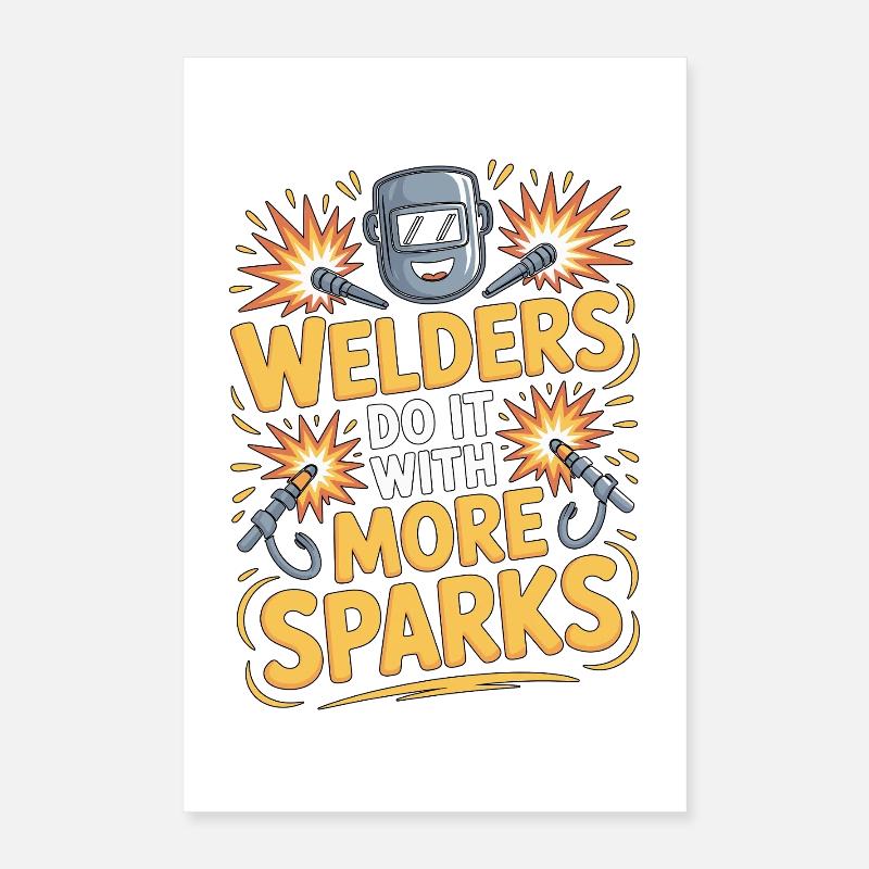 Welders Do It With More Sparks Mechanic Welding Poster 40x60 cm