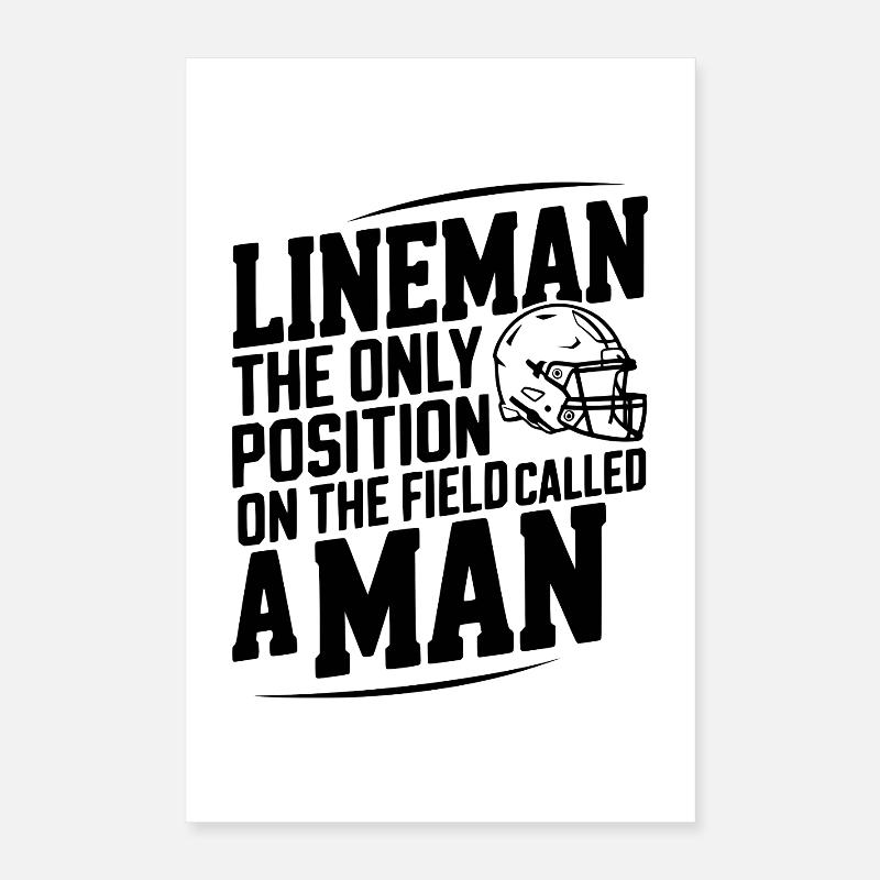 Lineman ist die einzige Position, die als Mann bezeichnet wird Poster 40x60 cm