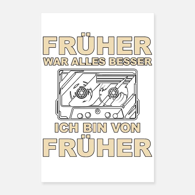 Everything was better in the past - I'm from before Poster 16" x 24" (40x60 cm)