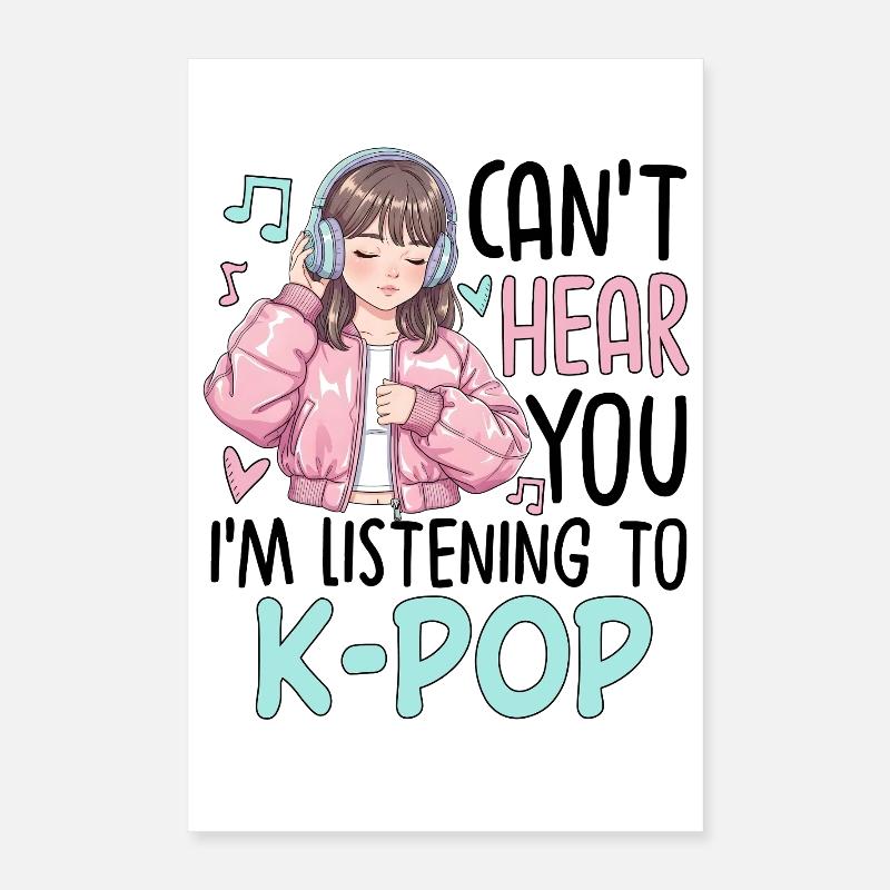 Je ne t’entends pas en écoutant de la K-Pop Poster 40 x 60 cm