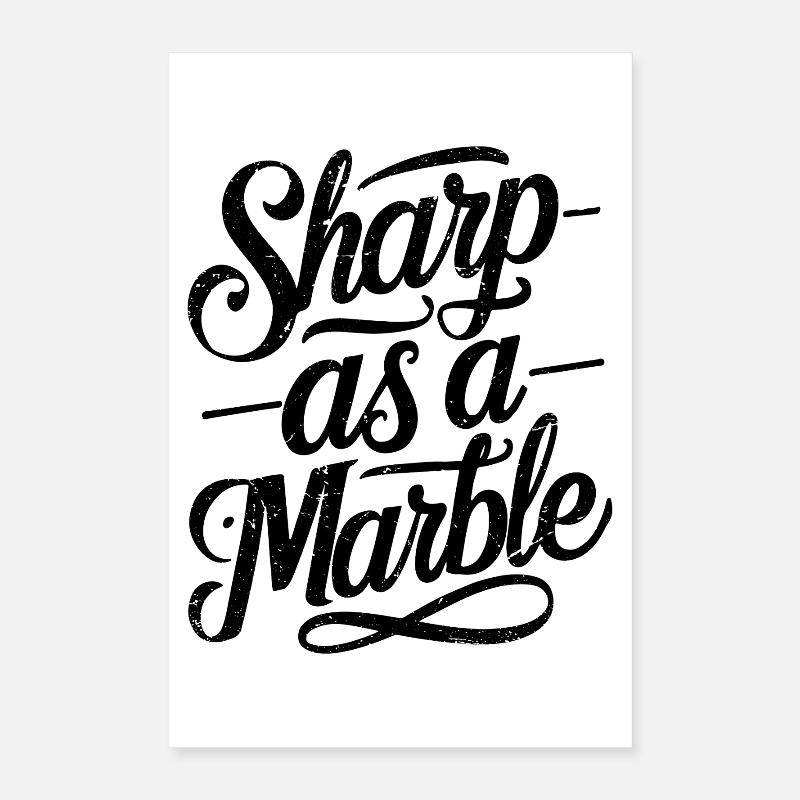 Sharp as a Marble Poster 16" x 24" (40x60 cm)