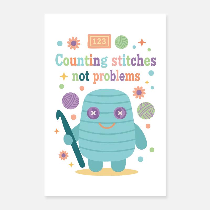 Counting Stitches Not Problems Funny Crochet Lover Poster 16" x 24" (40x60 cm)