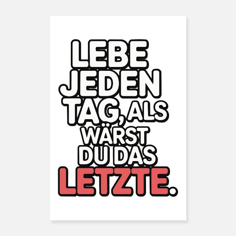 Lebe jeden Tag als wärst du das Letzte Poster 40x60 cm