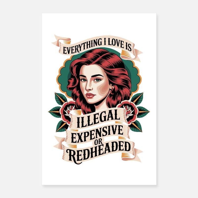 Everything I Love Is Illegal Expensive Redhead Poster 16" x 24" (40x60 cm)
