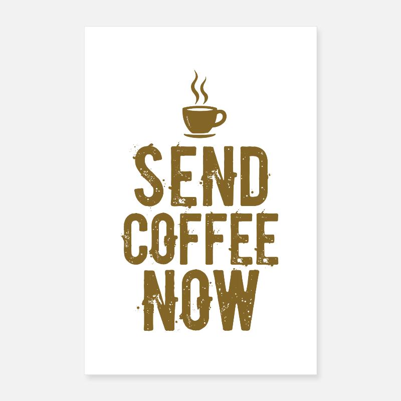 Send Coffee Now Kaffee Koffein Spruch Poster 40x60 cm
