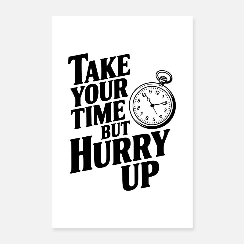 Lass dir Zeit, aber beeil dich Poster 40x60 cm
