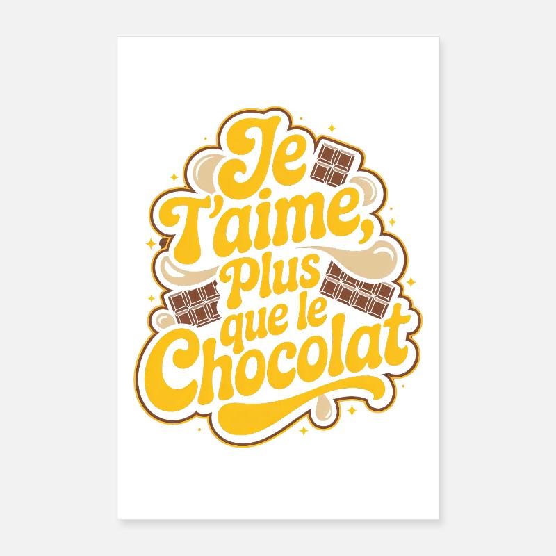 Je t'aime plus que le Chocolat Poster 40 x 60 cm
