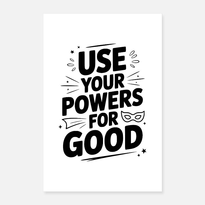 Use Your Powers for Good Poster 16" x 24" (40x60 cm)