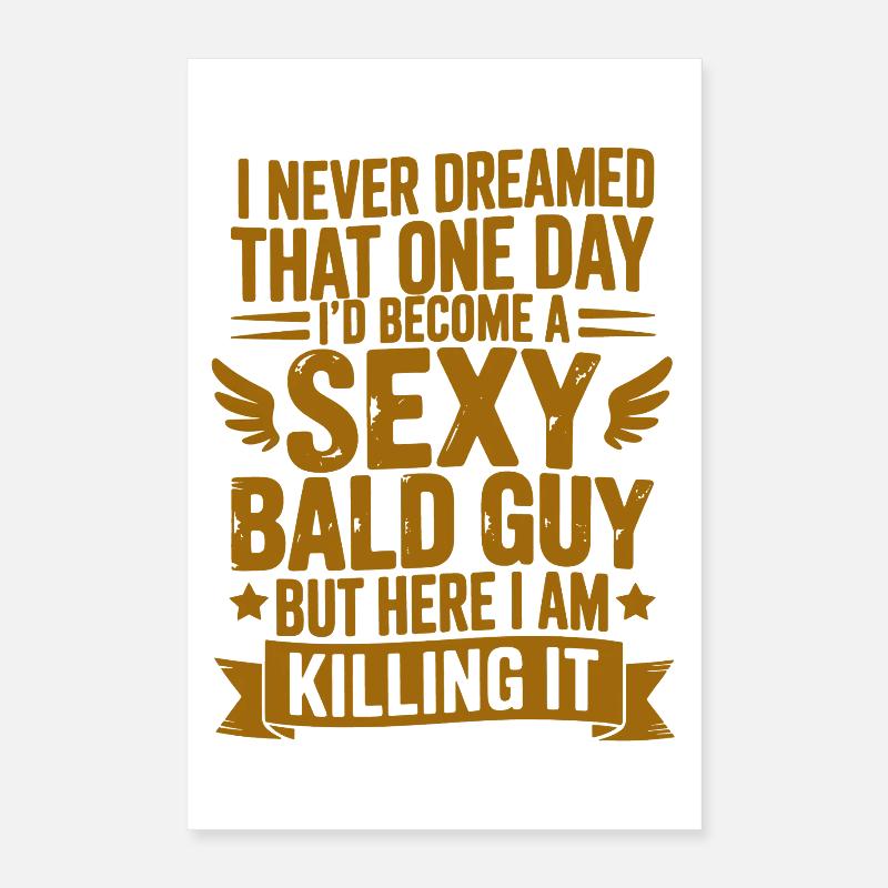 Sexy Bald Guy Killing It Poster 16" x 24" (40x60 cm)
