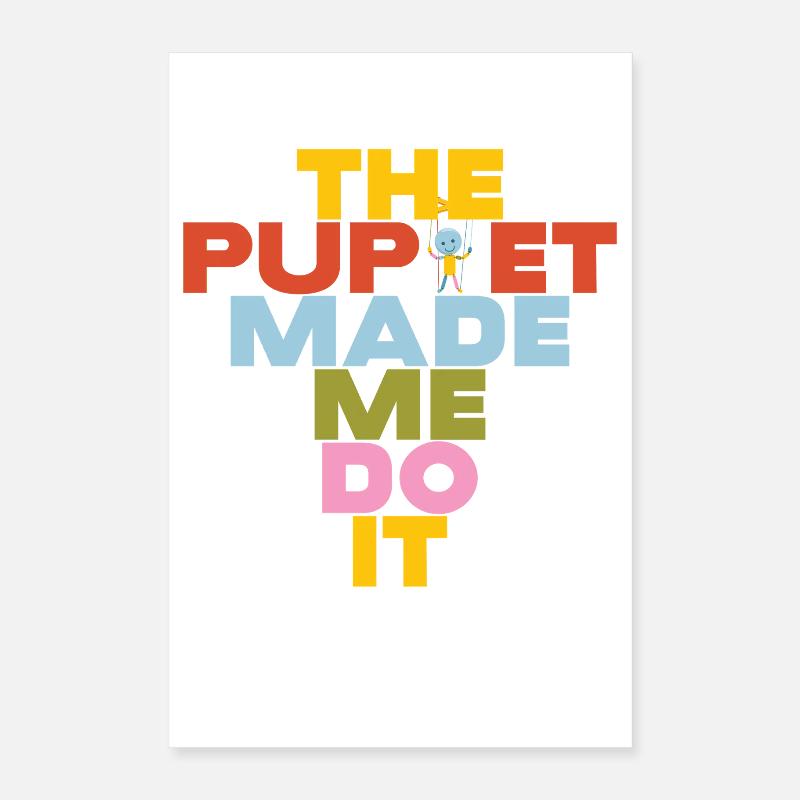 Puppet Made Me Do It Poster 16" x 24" (40x60 cm)