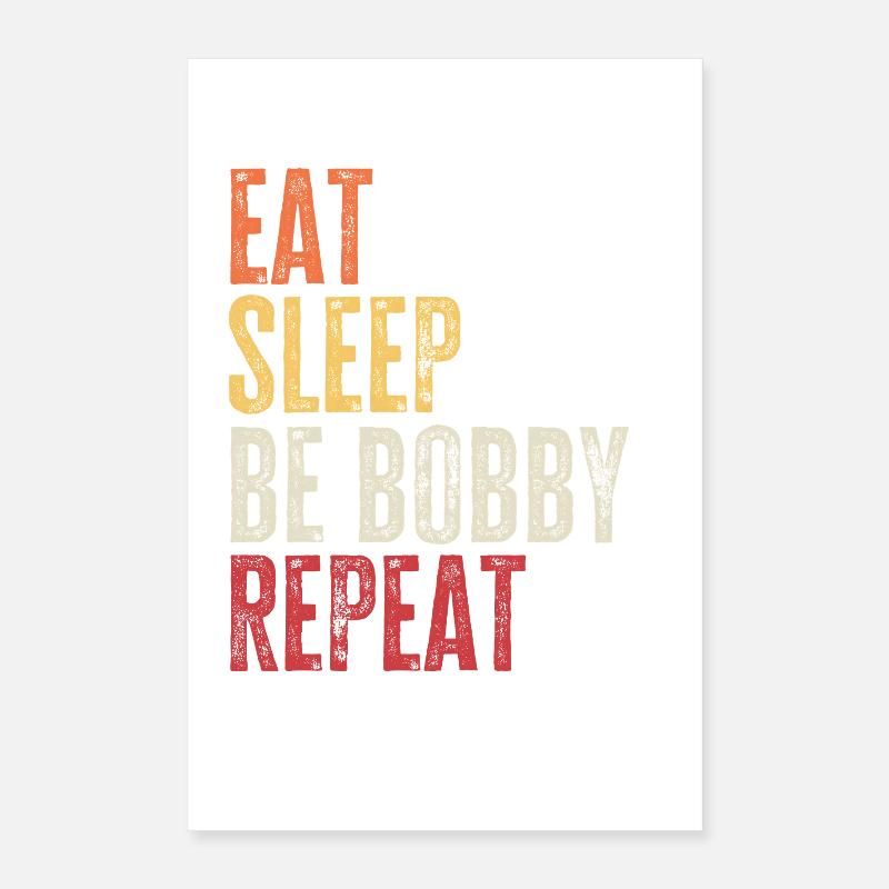 Essen, schlafen, Sei Bobby, wiederhole Retro-Name Poster 40x60 cm