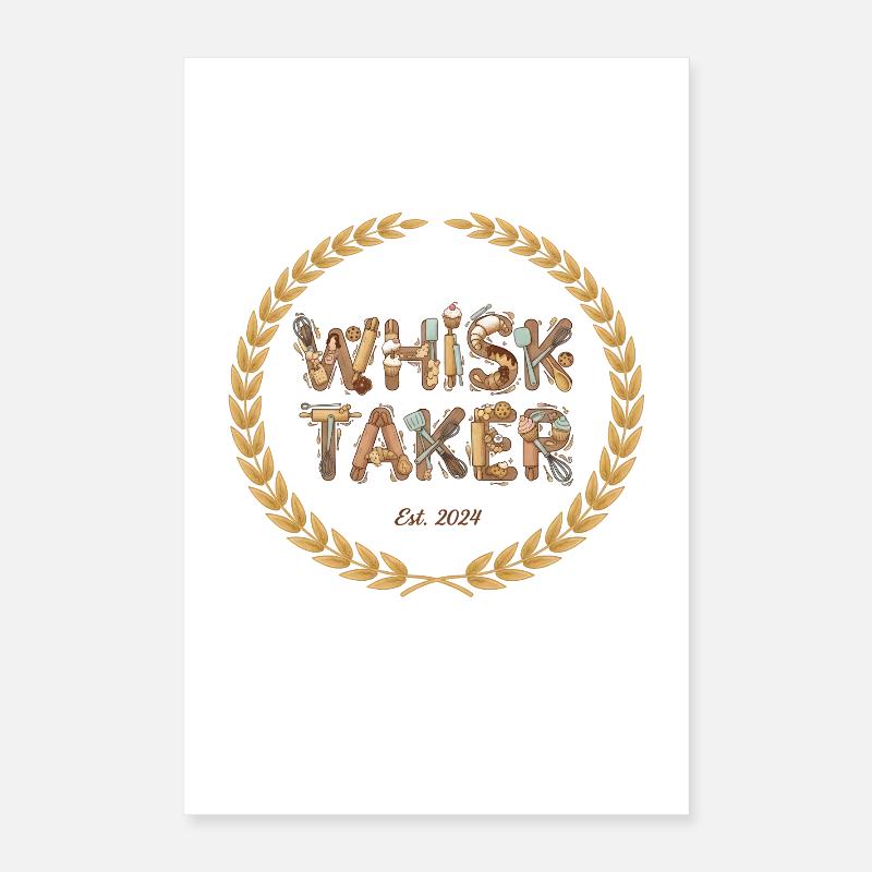 Whisk Taker Funny Baking Pastry Chef Design Poster 16" x 24" (40x60 cm)