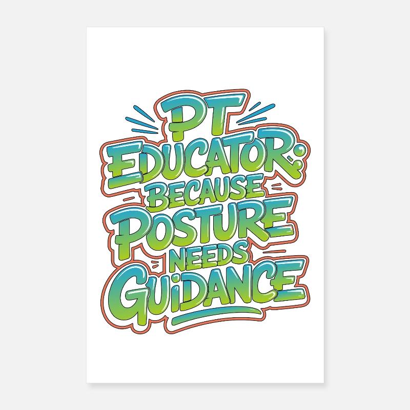 PT Educator Because Posture Needs Movement Therapy Poster 16" x 24" (40x60 cm)