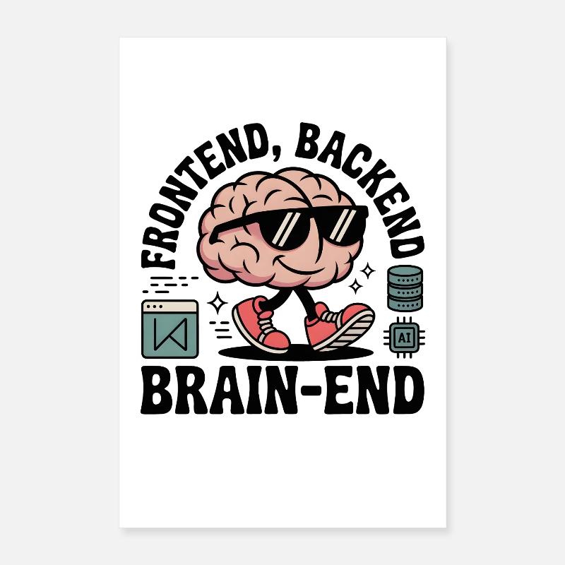Frontend, Backend, Brain-End | Entwickler Poster 40x60 cm