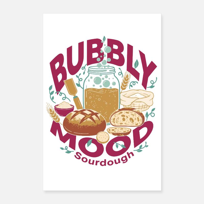 Sourdough Bubbly Mood Bread Baking Baker Poster 40x60 cm