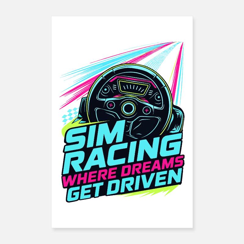 Sim Racing Where Dreams Are Driven Poster 16" x 24" (40x60 cm)