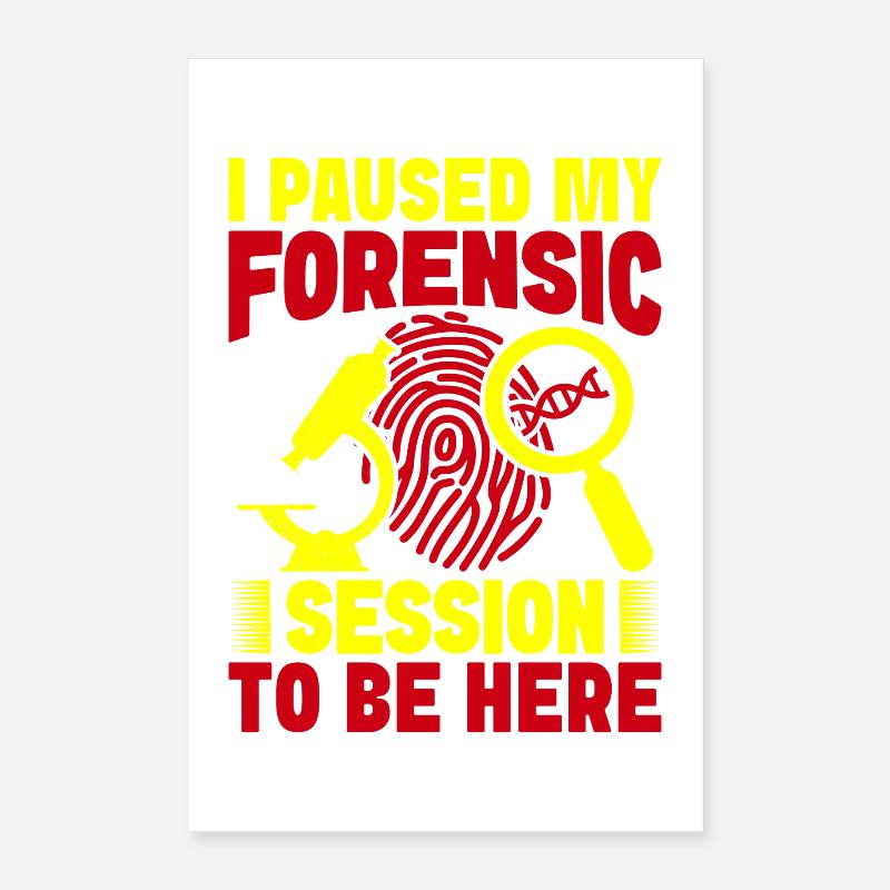Forensic Science Major Paused My Forensic Be Here Poster 40x60 cm