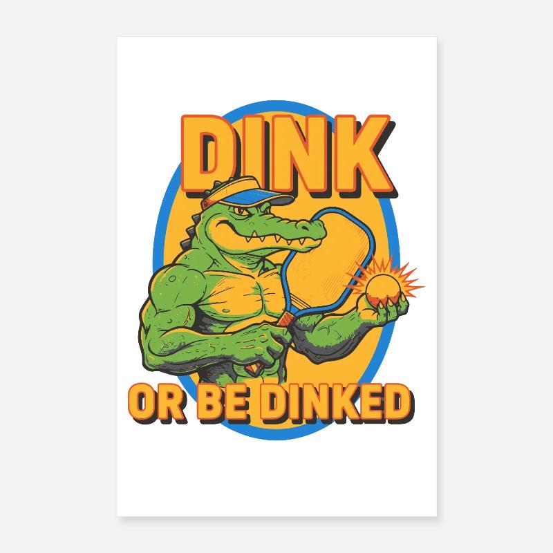 Pickleball Dink Or Be Dinked Funny Player Play Poster 16" x 24" (40x60 cm)