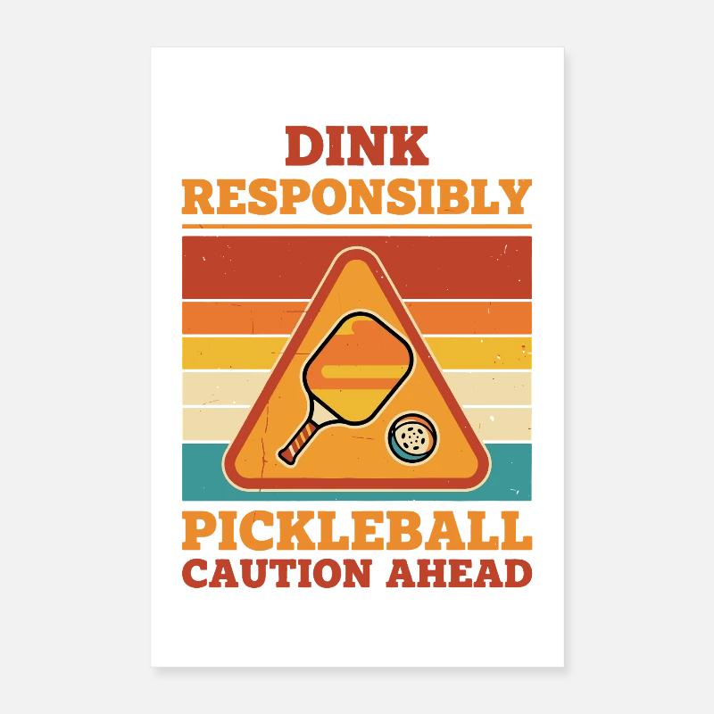 Pickleball Dink Responsibly Caution Ahead Funny Poster 16" x 24" (40x60 cm)