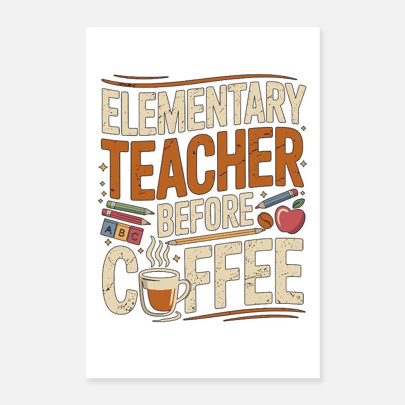 Elementary Teacher Before Educator Coffee Lover Poster 16" x 24" (40x60 cm)