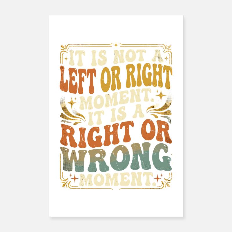 Right Wrong Moment Poster 16" x 24" (40x60 cm)