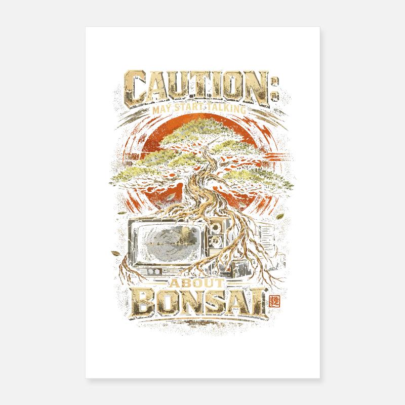 Bonsai Tree Caution May Start Talking About Bonsai Poster 16" x 24" (40x60 cm)