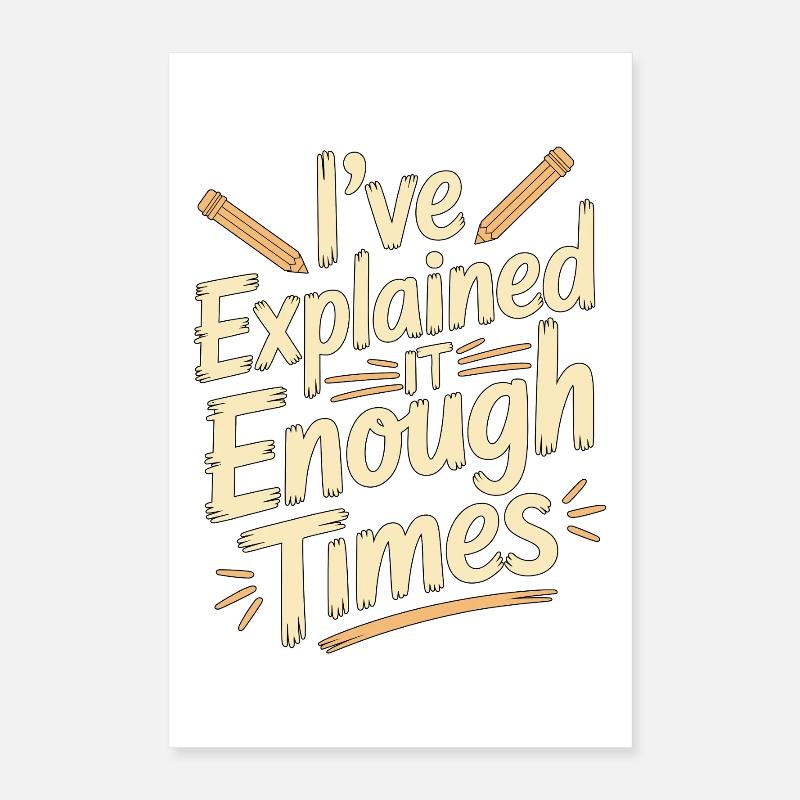 Retired Teacher I've Explained It Enough Professor Poster 16" x 24" (40x60 cm)