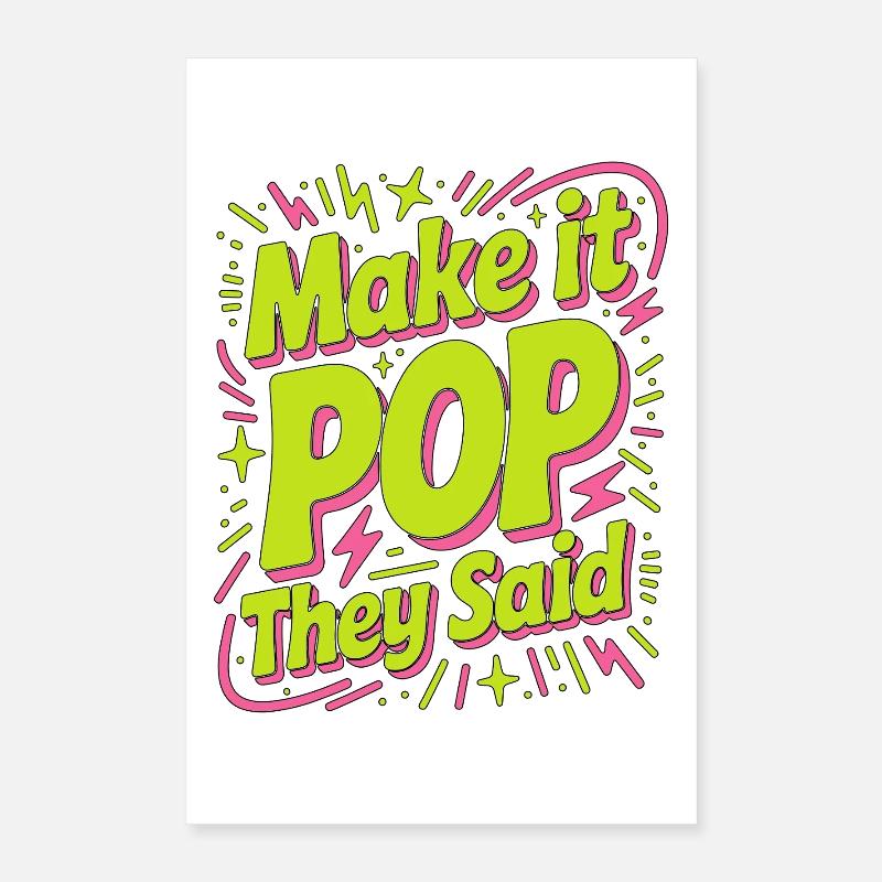 Print Designer Make It Pop They Said Print Expert Poster 40x60 cm