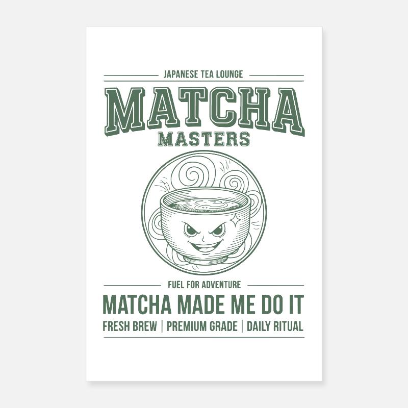 Matcha Made Me Do It Matcha Masters Lounge Poster 16" x 24" (40x60 cm)