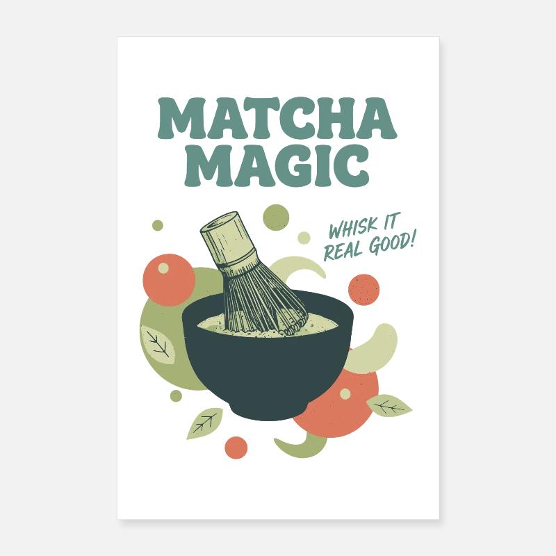 Matcha Magic Whisk It Real Good Green Tea Matcha Poster 16" x 24" (40x60 cm)