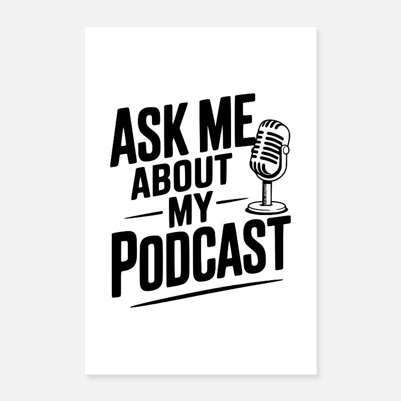 Ask Me About My Podcast Poster 16" x 24" (40x60 cm)